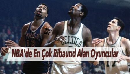 NBA’de En Çok Reboun Alan Oyuncular